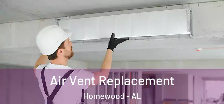  Air Vent Replacement Homewood - AL