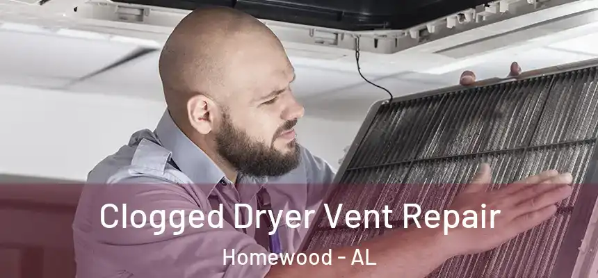  Clogged Dryer Vent Repair Homewood - AL