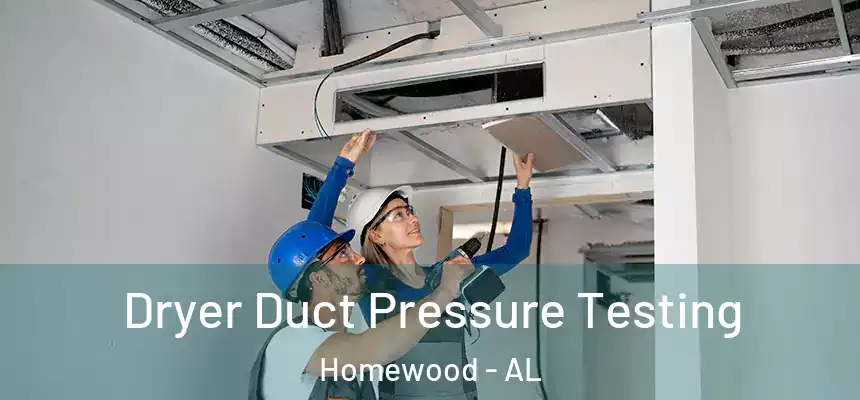  Dryer Duct Pressure Testing Homewood - AL