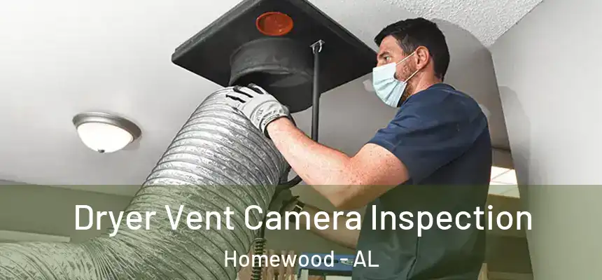 Dryer Vent Camera Inspection Homewood - AL