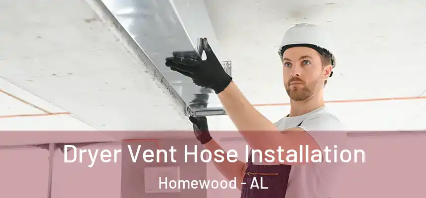  Dryer Vent Hose Installation Homewood - AL