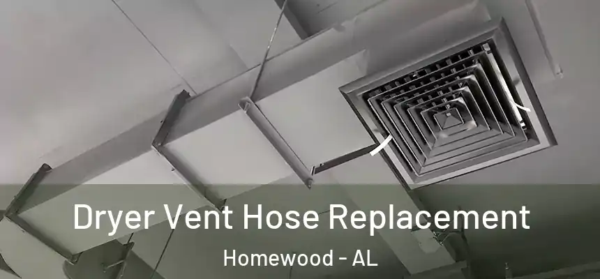 Dryer Vent Hose Replacement Homewood - AL