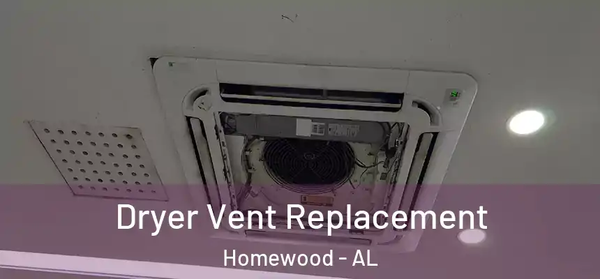 Dryer Vent Replacement Homewood - AL