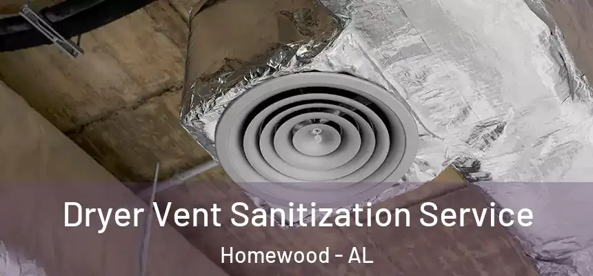 Dryer Vent Sanitization Service Homewood - AL