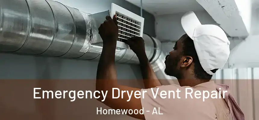  Emergency Dryer Vent Repair Homewood - AL