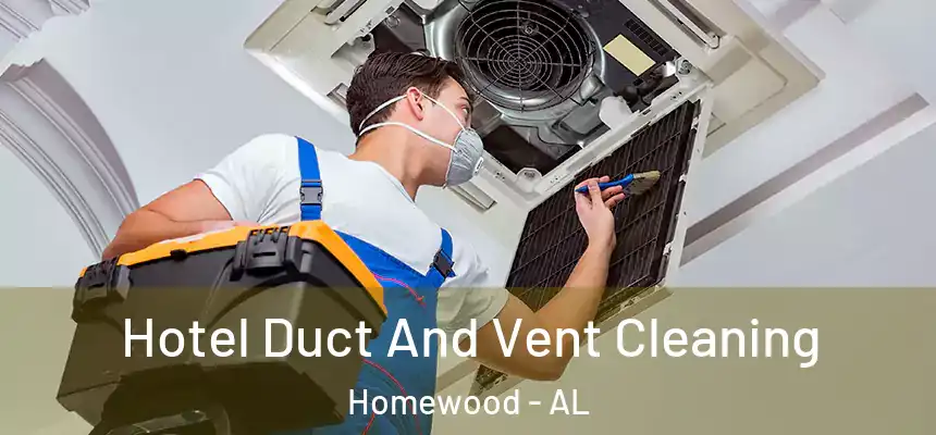  Hotel Duct And Vent Cleaning Homewood - AL