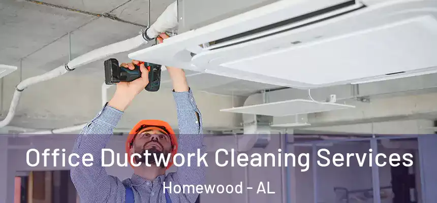 Office Ductwork Cleaning Services Homewood - AL