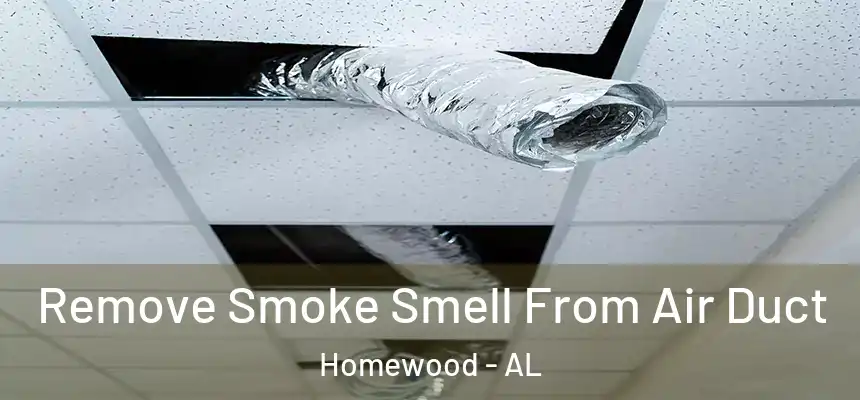  Remove Smoke Smell From Air Duct Homewood - AL