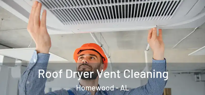 Roof Dryer Vent Cleaning Homewood - AL