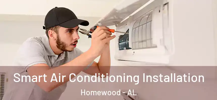Smart Air Conditioning Installation Homewood - AL