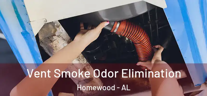  Vent Smoke Odor Elimination Homewood - AL